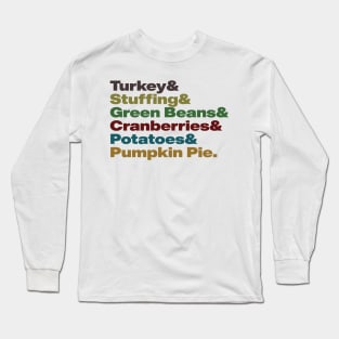 Thanksgiving food list- Turkey & Stuffing & Green Beans & Cranberry Sauce & Mashed Potatoes & Pumpkin Pie Long Sleeve T-Shirt